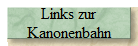 Links zur
Kanonenbahn