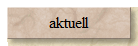 aktuell